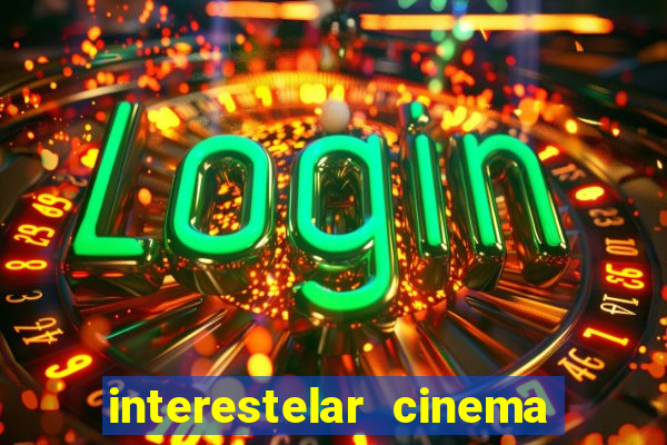 interestelar cinema 2024 cinemark